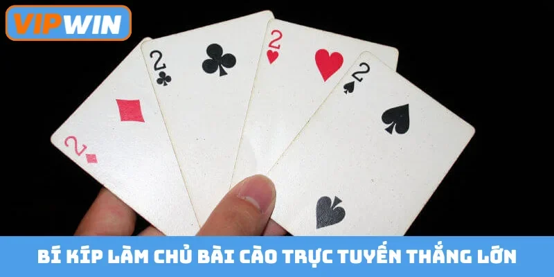 Bí kíp làm chủ bài cào trực tuyến thắng lớn