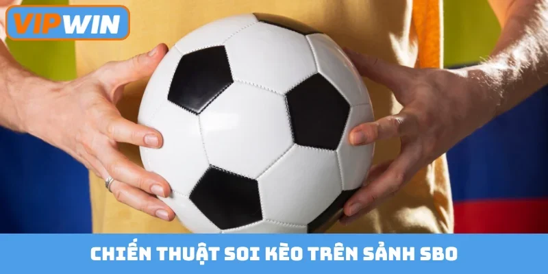 Chiến thuật soi kèo trên sảnh SBO