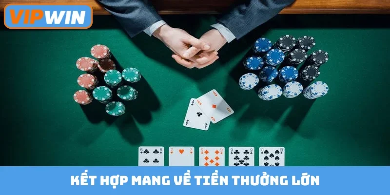 Kết hợp mang về tiền thưởng lớn