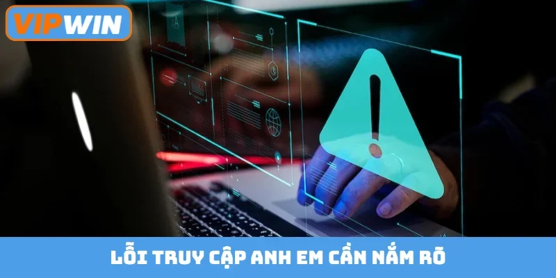 Lỗi truy cập anh em cần nắm rõ