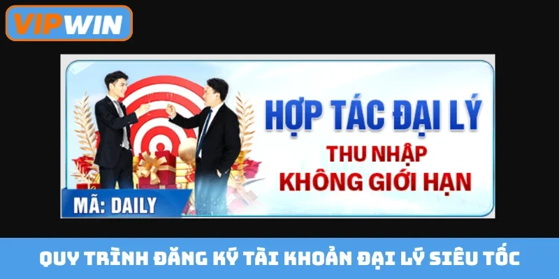 Quy trình đăng ký tài khoản đại lý siêu tốc
