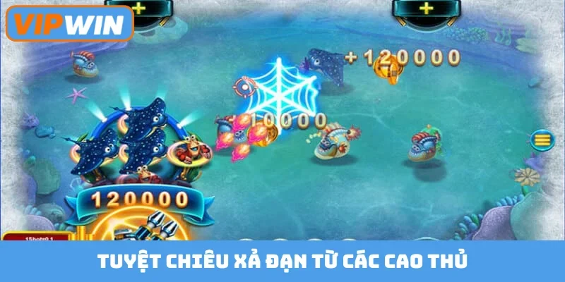 Tuyệt chiêu xả đạn từ các cao thủ